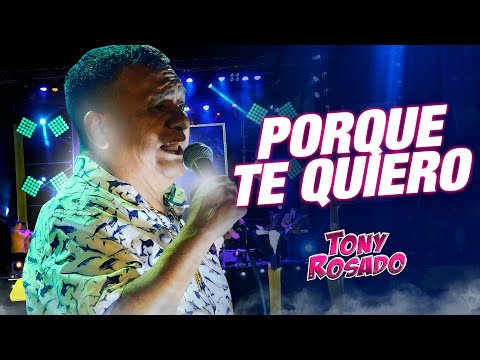 Porque Te Quiero - Tony Rosado (12° Aniversario Radio Karibeña)