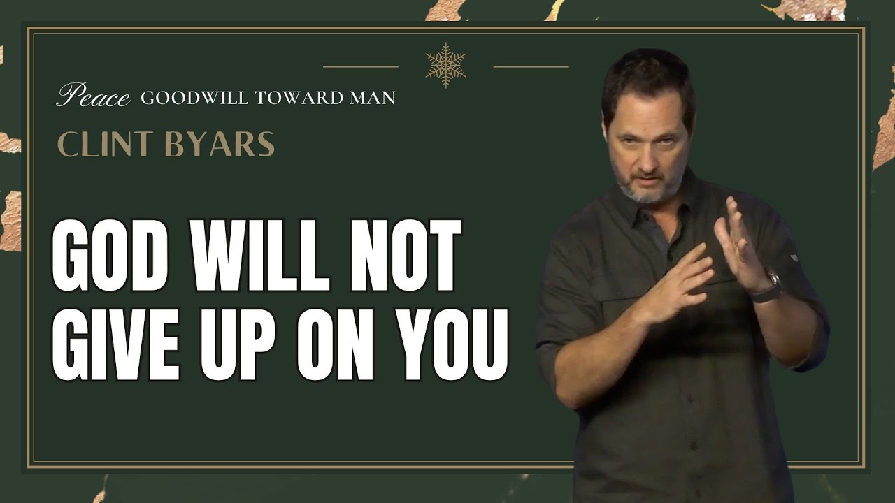 God Will Not Give Up On You - Clint Byars