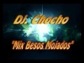 Mix Besos Mojados - Dj Chocho (The Mix Tape ...