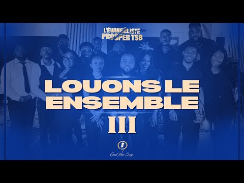 L'evangéliste Prosper TSB - LOUONS-LE ENSEMBLE III (Medley)