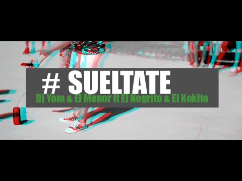 DJ YOM ❌ El Menor ❌ El Negrito ❌ El Kokito - Sueltate 😜 (Video Oficial)