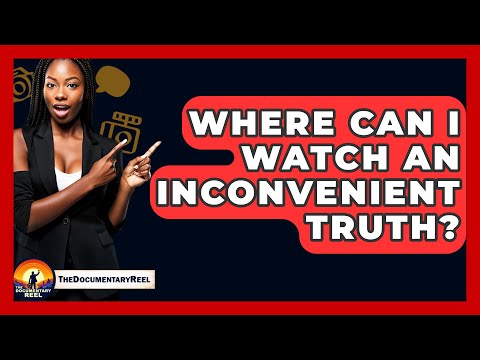 Where Can I Watch An Inconvenient Truth? - The Documentary Reel