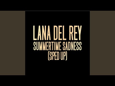Video thumbnail for Summertime Sadness (Sped Up)