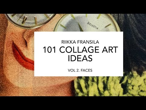 101 COLLAGE ART IDEAS BY RIIKKA FRANSILA VOL2 FACES