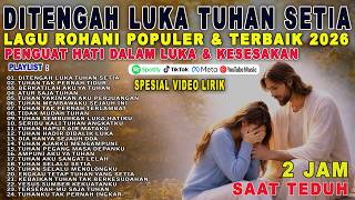 Download lagu Di Tengah Luka, Tuhan Setia | Lagu Rohani Kristen Penguat Hati ditengah duka & Kesesakan mp3 Download lagu Di Tengah Luka, Tuhan Setia | Lagu Rohani Kristen Penguat Hati ditengah duka & Kesesakan mp3