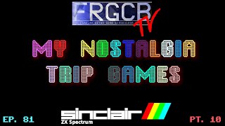 My Nostalgia Trip Games - Ep 81 ZX Spectrum part 10