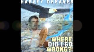 harvey dreaver- too long