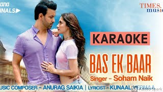 Bas Ek Baar (Soham Naik) - Original Karaoke With L