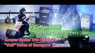 Coffee Shop - Red Hot Chili Peppers ★ Cover by Trio Hijaber &quot;VoB&quot; Voice of Baceprot @america (2018)