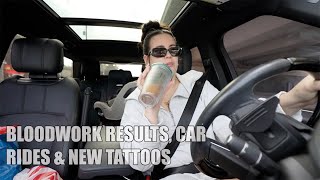 Yesterdays | Bloodwork Results, Car Rides & New Tattoos