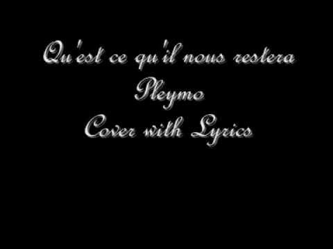 Qu'est ce qu'il nous restera - Pleymo Cover with Lyrics
