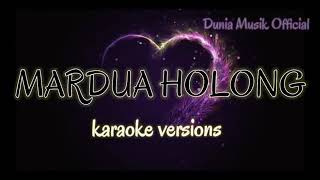 Download lagu MARDUA HOLONG (KARAOKE) NADA RENDAH mp3