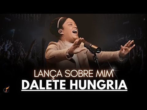 Dalete Hungria - | Os Melhores Clipes - [DVD  Lança Sobre Mim]