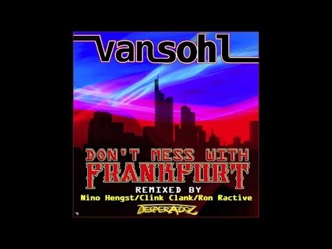 Van Sohl - Don´t mess with Frankfurt - Clink Clank Remix