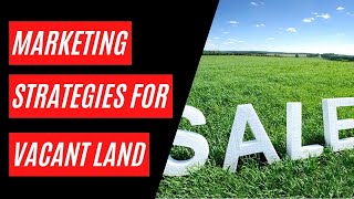 Marketing Strategies for Vacant Land