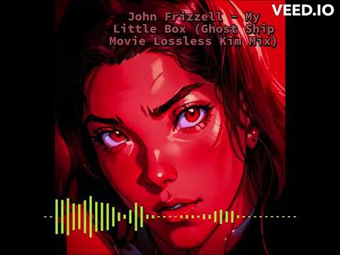 John Frizzell - My Little Box (Ghost Ship Movie Lossless Kim Mix)