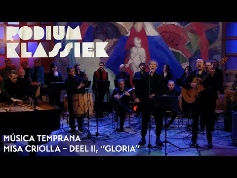 Música Temprana - Ariel Ramírez - Misa Criolla – deel II, ‘’Gloria’’ | Podium Klassiek