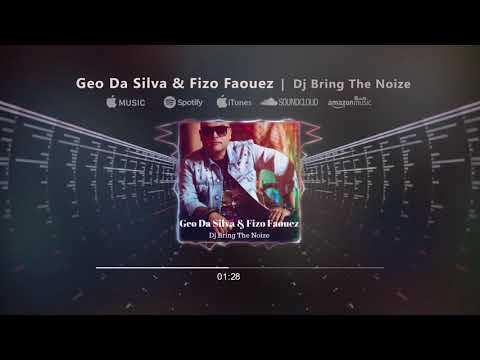 Geo Da Silva & Fizo Faouez - Dj Bring The Noize