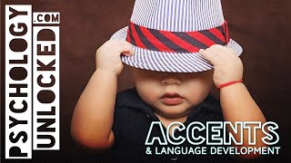 Do babies have an accent? Psychology of Language Development