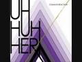 Uh Huh Her - Away From Here