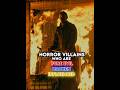 Horror Villains Who Are Broken Or Pure Evil Part 1 Shorts Edit Horror