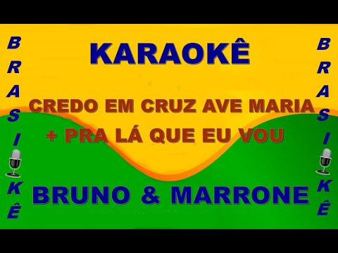 Karaokê   Credo em cruz Ave Maria + É pra lá que eu vou   Bruno & Marrone