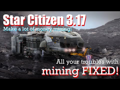 Star Citizen 3.17 | Mine faster! A fix for all your mining issues with this patch!