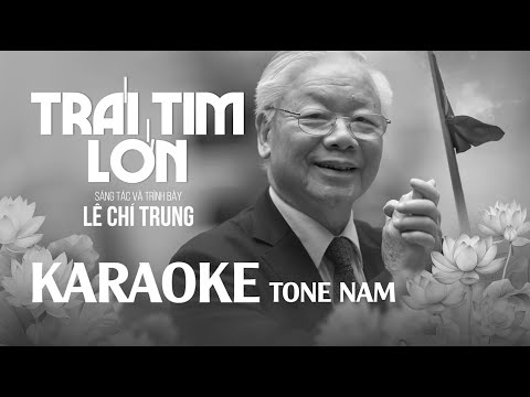 TRÁI TIM LỚN - LÊ TRÍ TRUNG l KARAOKE TONE NAM l Vì nước non Người quên bản thân mình ...