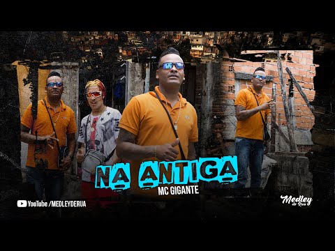 MC Gigante - Na Antiga - Medley de Rua (Clipe de Rua)