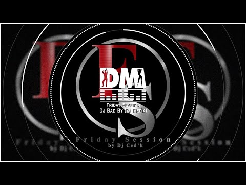 Friday Session Dj Bad By (Dj Ced'k)