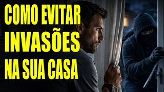 10 Dicas Fáceis Para Evitar a Invasão da Sua Casa