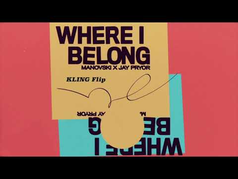 Manovski, Jay Pryor - Where I Belong (Kling Flip)