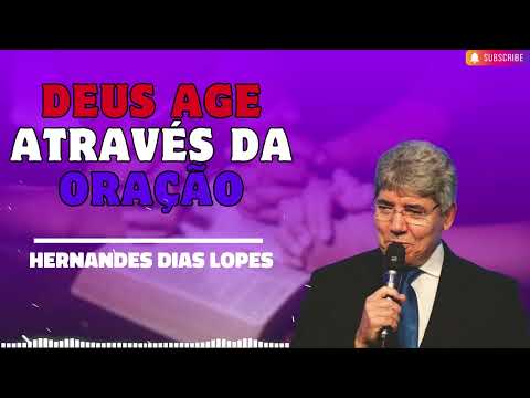 DEUS AGE ATRAVÉS DA ORAÇÃO   Hernandes Dias Lopes