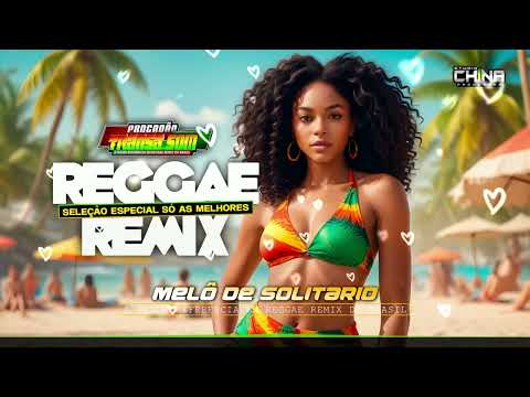 💓REGGAE LANÇAMENTO ♫ 💓 MELÔ DE SOLITARIO REGGAE REMIX 2024