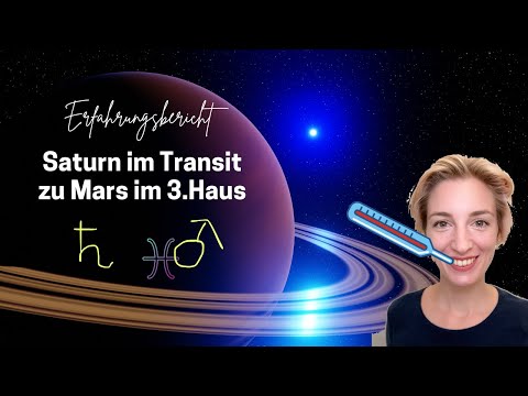 Erfahrungsbericht: Saturn im Transit zu Mars bzw im 3.Haus