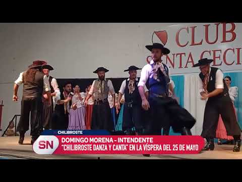 CHILIBROSTE: "DANZA Y CANTA" EN LA VÍSPERA DEL 25 DE MAYO (1º)