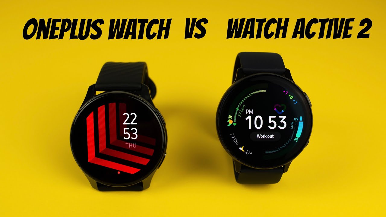 OnePlus Watch vs Samsung Galaxy Watch Active 2: Which Watch is Better?