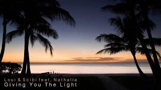 Loui & Scibi feat. Nathalia - Giving You The Light