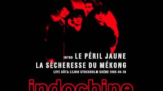Indochine - Le Péril Jaune / La Sécheresse du Mékong (Live Stockholm, Suéde 1985-04-18)