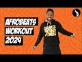 Afrobeats Workout 2024