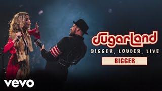 Sugarland - Bigger (Live / Audio)