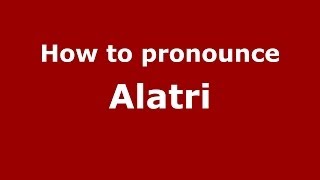 How to pronounce Alatri