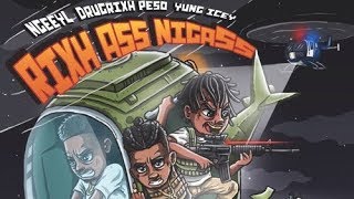 NGeeYL ft Drughrixh Peso - Rich Ass NigaSS [Prod by Yung Icey]