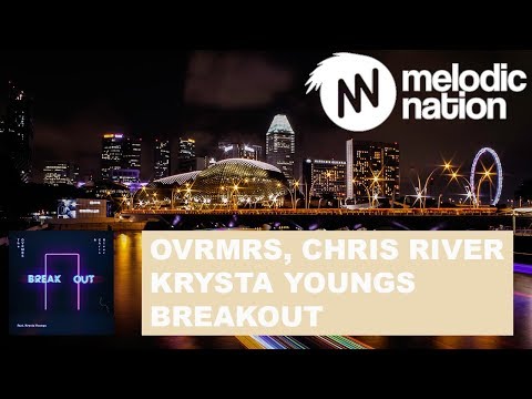 The OVRMRS & Chris River - Break Out (feat. Krysta Youngs)