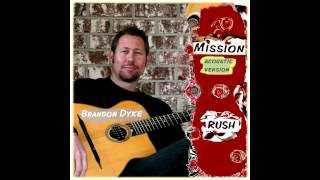 Mission Acoustic RUSH Cover by Brandon Dyke ( Final Master by Andy VanDette)