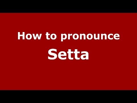 How to pronounce Setta