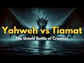 Yahweh Vs Tiamat The Untold Battle Of Creation