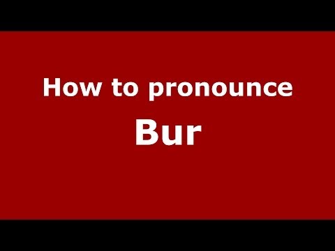 How to pronounce Bur