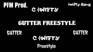 C $wifty - Gutter Freestyle (Official Audio)
