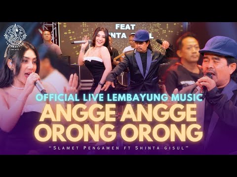 Angge Angge Orong Orong - Slamet Pengamen Ft. Shinta Gisul - LIVE LEMBAYUNG MUSIC